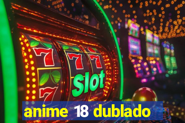 anime 18 dublado